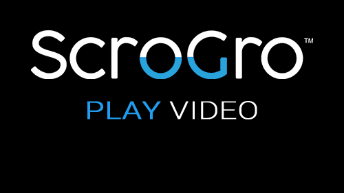 ScroGro™ Video